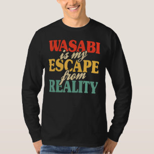 Wasabi är mitt flykt från verkligheten Wasabi Sush T Shirt