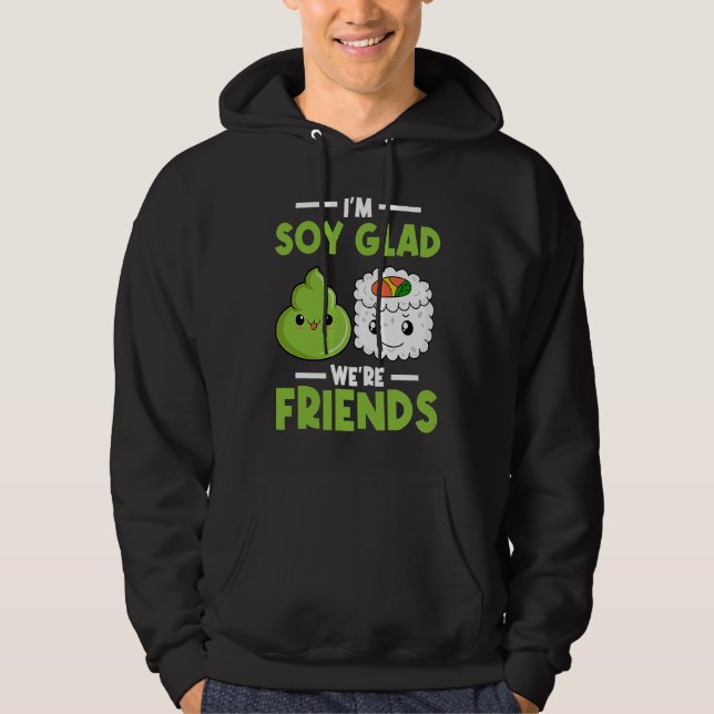 Wasabi Japanese Sushi I'm Soy Glad We're Friends Hoodie (Framsida)