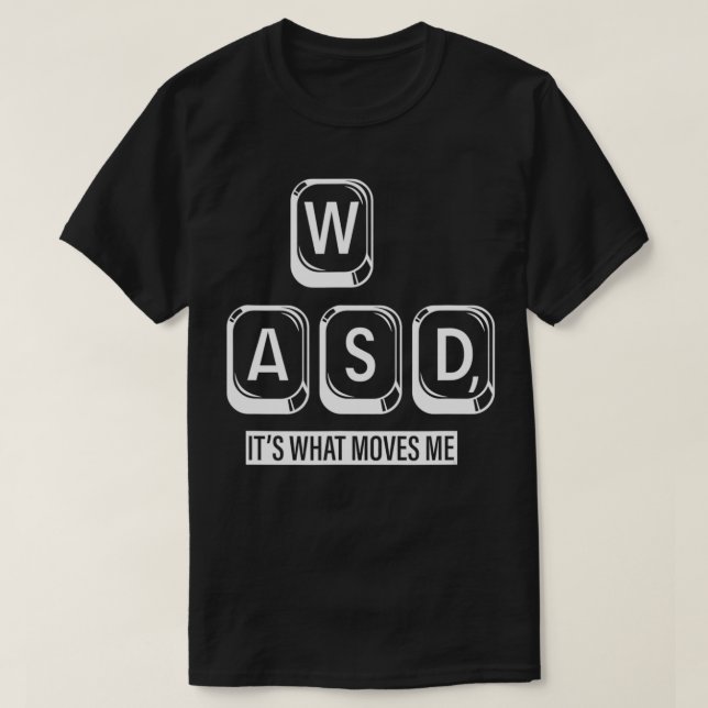Wasd, det är det som gör mig t shirt (Design framsida)