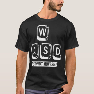 Wasd, det är det som gör mig t shirt