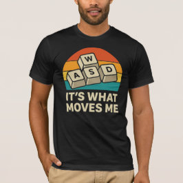 WASD Gamer It’s What Moves Me Gaming  T Shirt