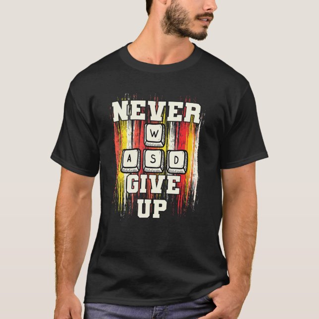 WASD Never Give Up Pc For Gaming T Shirt (Framsida)
