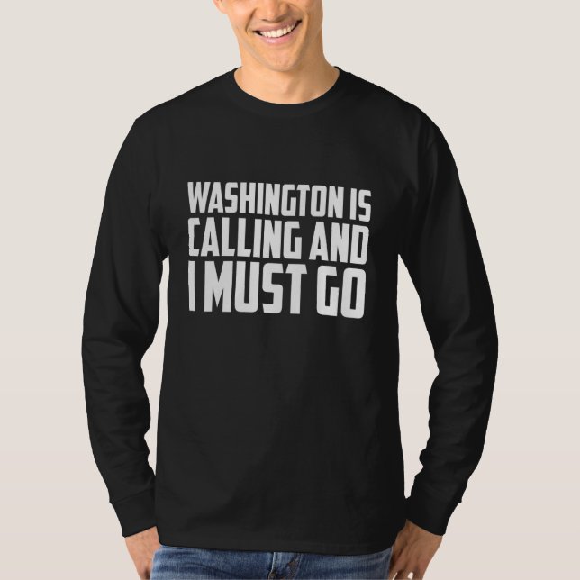Washington kallar och jag måste gå t shirt (Framsida)