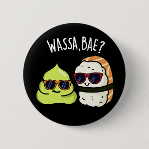 Wassa Bae Funny Food Wasabi Pun Mörk BG Knapp