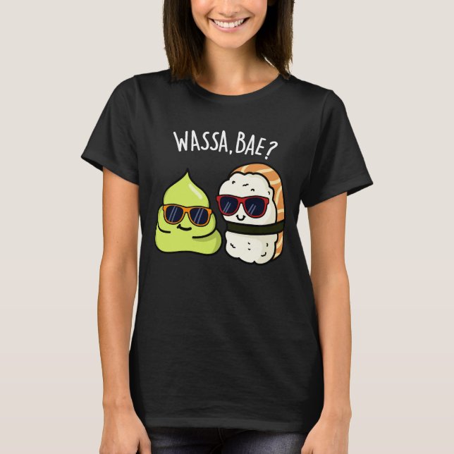 Wassa Bae Funny Food Wasabi Pun Mörk BG T Shirt (Framsida)