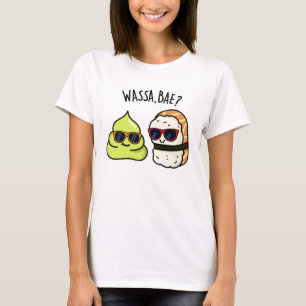 Wassa Bae Funny Food Wasabi Pun T Shirt