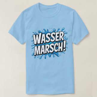 "Wasser marsch!" Feuerwehr-Humor T Shirt
