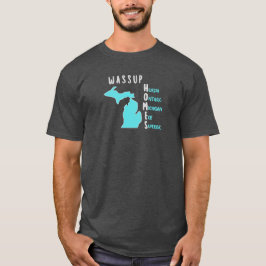 WASSUP HOMES? SHIRT W MICHIGAN MAP AND LAKES T SHIRT