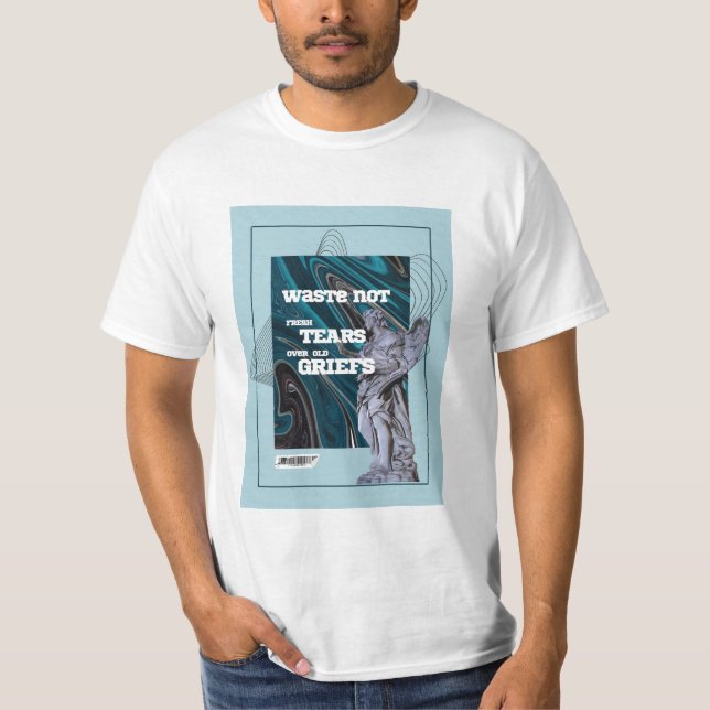 Waste Not Fresh Tears - moving on quote T-Shirt (Framsida)