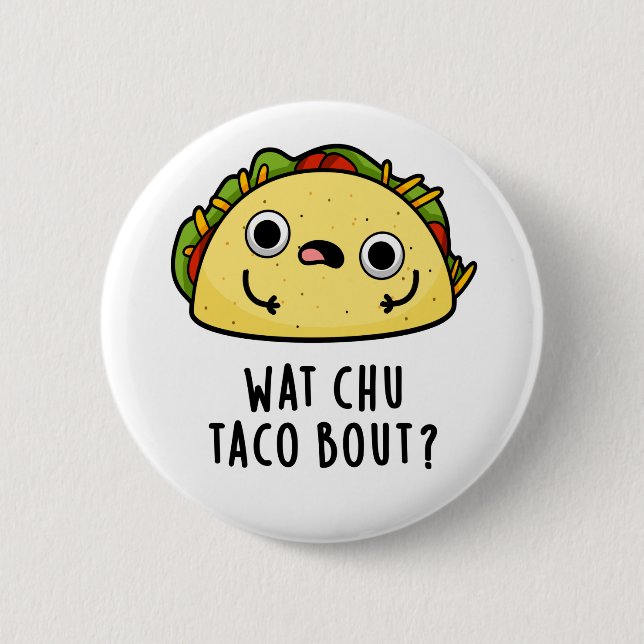 Wat Chu Taco Bout Cute Taco Pun Knapp (Framsida)