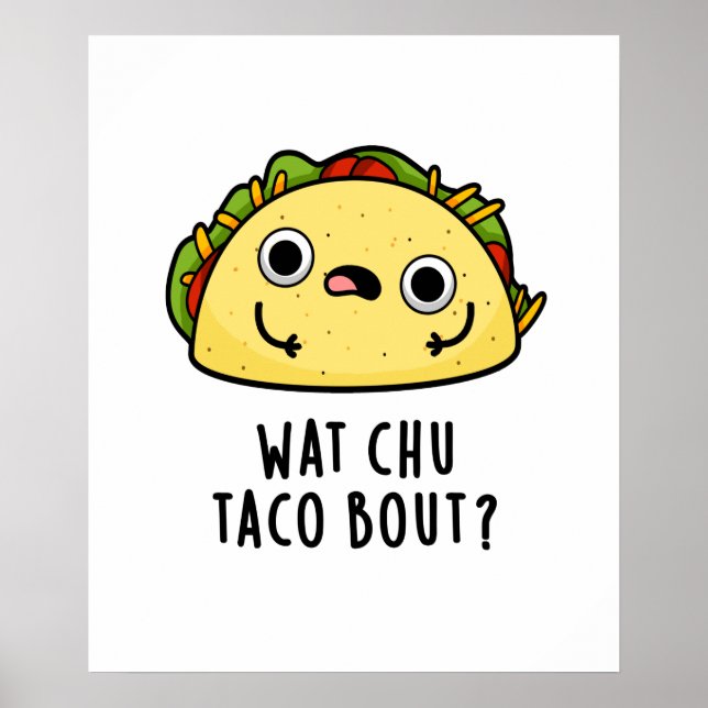 Wat Chu Taco Bout Cute Taco Pun Poster (Framsidan)
