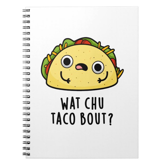 Wat Chu Taco Bout Funny Taco Pun Anteckningsbok (Framsidan)
