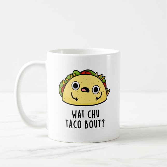 Wat Chu Taco Bout Funny Taco Pun Kaffemugg (Vänster)