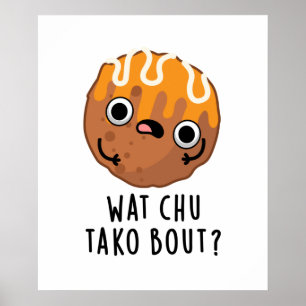 Wat Chu Taco Bout Funny Taco Pun Poster