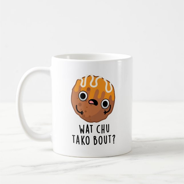 Wat Chu Tako Bout Funny Takoyaki Pun Kaffemugg (Vänster)