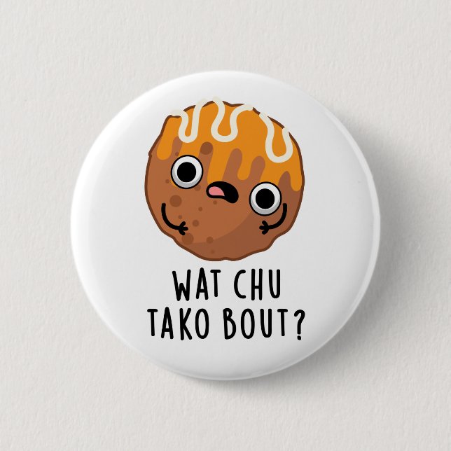 Wat Chu Tako Bout Funny Takoyaki Pun Knapp (Framsida)