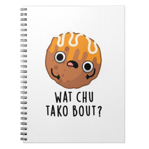 Wat Chu Tako Bout Rolig Takoyaki Puns  Anteckningsbok