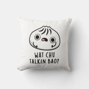 Wat Chu Talkin Bao Funny Dimsum Pun Kudde