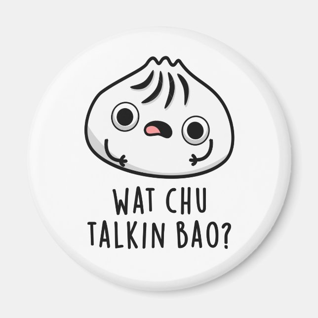 Wat Chu Talkin Bao Funny Dimsum Pun Magnet (Framsidan)