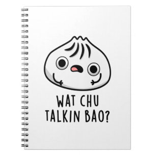 Wat Chu Talkin Bao Rolig Dimsum Puns  Anteckningsbok
