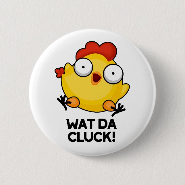 Wat Da Cluck Funny Chicken Pun Knapp (Framsida)