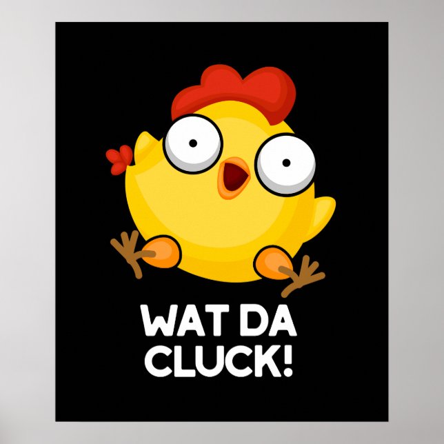 Wat Da Cluck Funny Chicken Pun Mörk BG Poster (Framsidan)