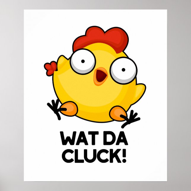 Wat Da Cluck Funny Chicken Pun Poster (Framsidan)