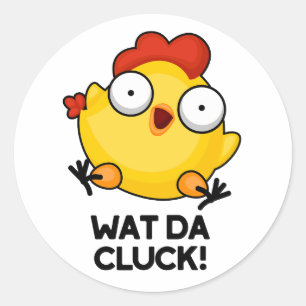 Wat Da Cluck Funny Chicken Pun Runt Klistermärke