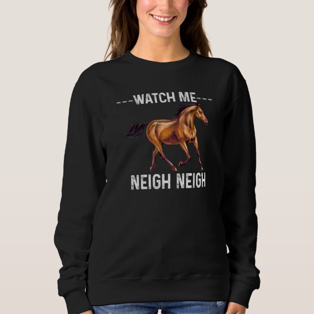 Watch Me Neigh Neigh Cute Horse  Cool Equestrian T Shirt (Framsida)