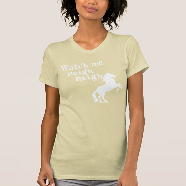 WATCH ME NEIGH NEIGH T-SHIRT (Framsida)