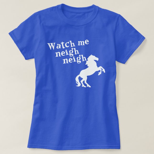 WATCH ME NEIGH NEIGH TRÖJA (Design framsida)