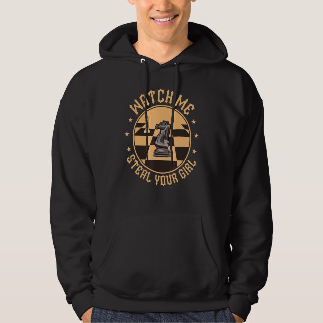 Watch Me Steal Your Girl Funny Chess Player Hoodie (Framsida)