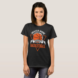 Watch More Woman Basketball T Shirt