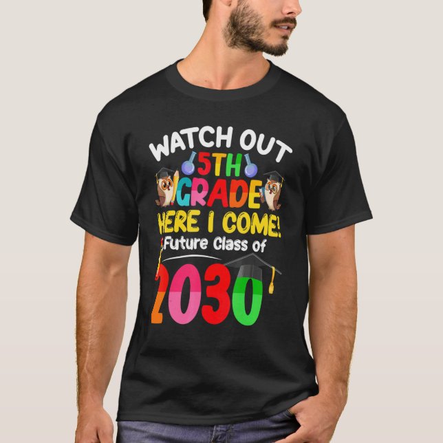 Watch Out 5th Grade Here I Come Future Class 2030  T Shirt (Framsida)