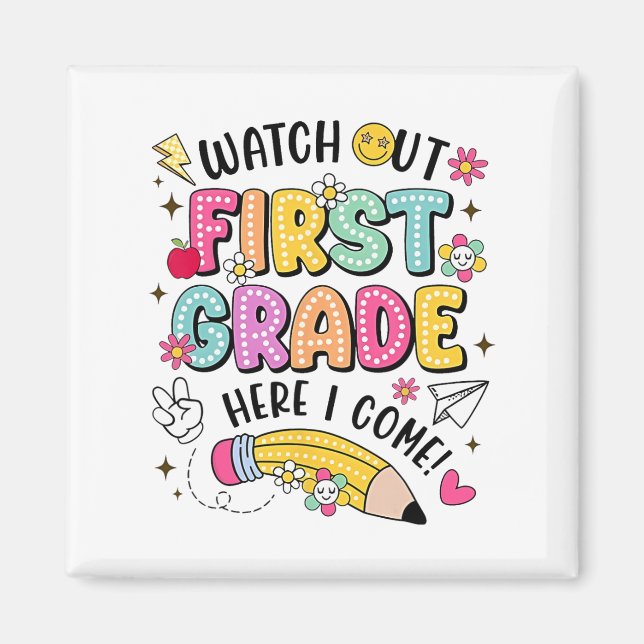 Watch Out First Grade Here I Come Back To School  Magnet (Framsidan)