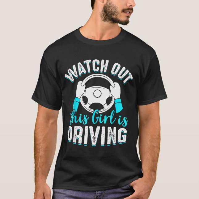 Watch Out Girl Is Driving Funny New Driver Women G T Shirt (Framsida)