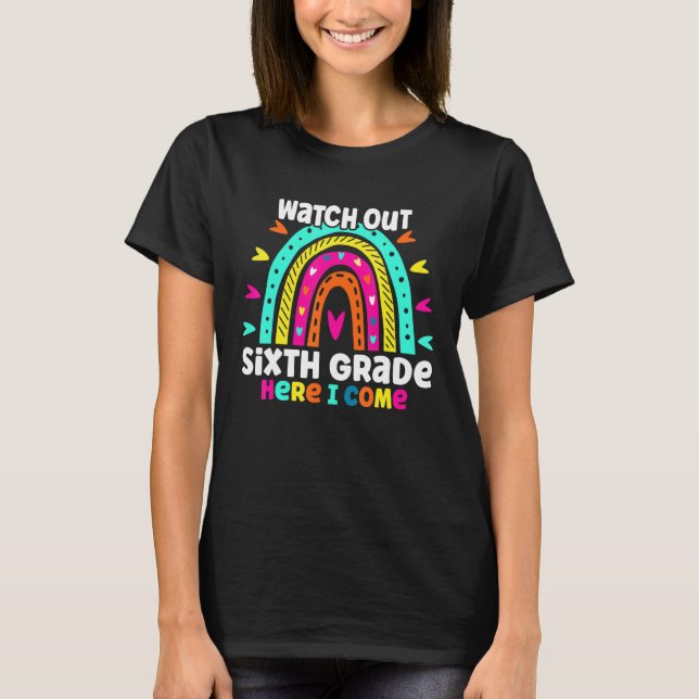 Watch Out Grade Six Here I Come  Rainbow Back To S T Shirt (Framsida)