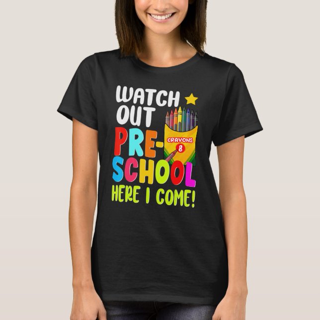 Watch Out Pre School Here I Come First Day Of Scho T Shirt (Framsida)
