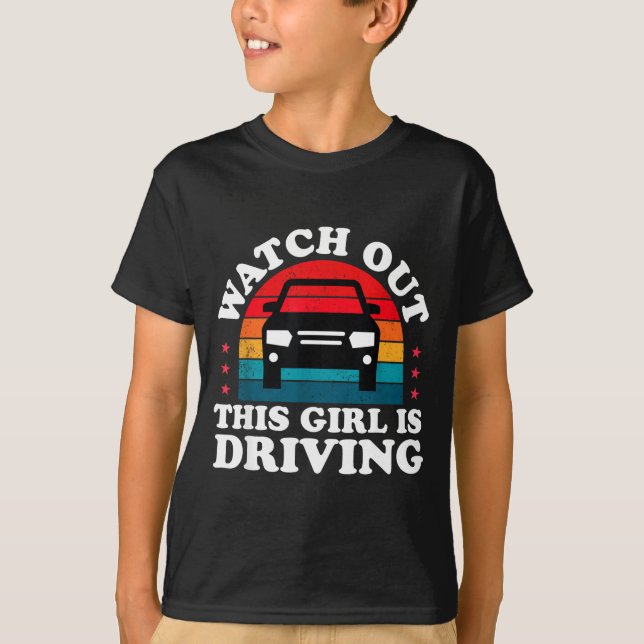 Watch Out This Girl Is Driving Funny New Driver Gi T Shirt (Framsida)