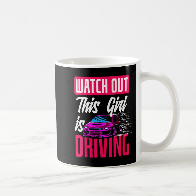 Watch Out This Girl Is Driving Funny New Driver  Kaffemugg (Höger)