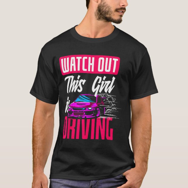Watch Out This Girl Is Driving Funny New Driver  T Shirt (Framsida)