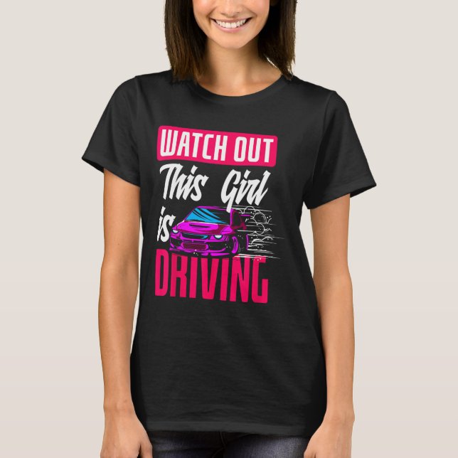 Watch Out This Girl Is Driving Funny New Driver  T Shirt (Framsida)