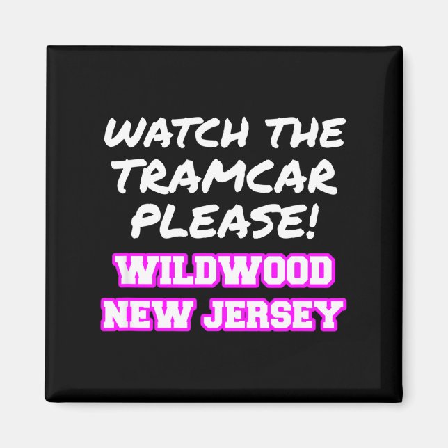 Watch The Tramcar Please Wildwood New Jersey Vacat Magnet (Framsidan)