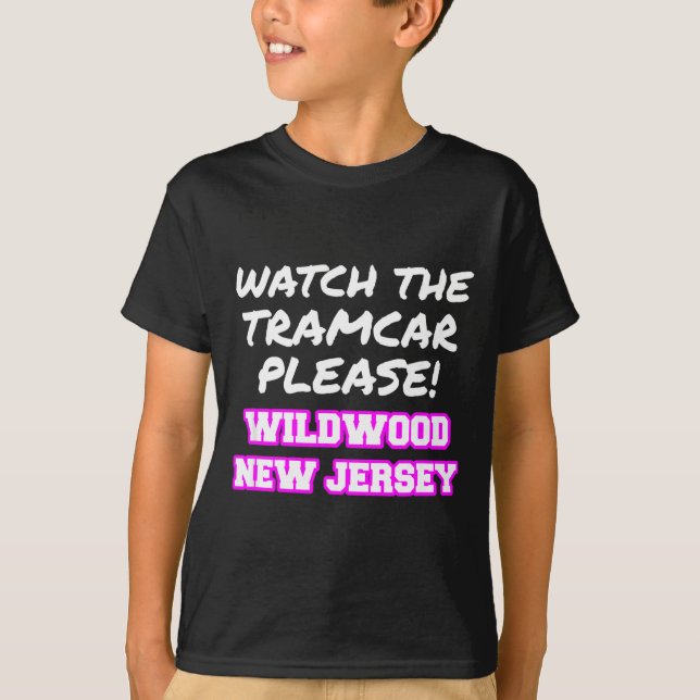Watch The Tramcar Please Wildwood New Jersey Vacat T Shirt (Framsida)