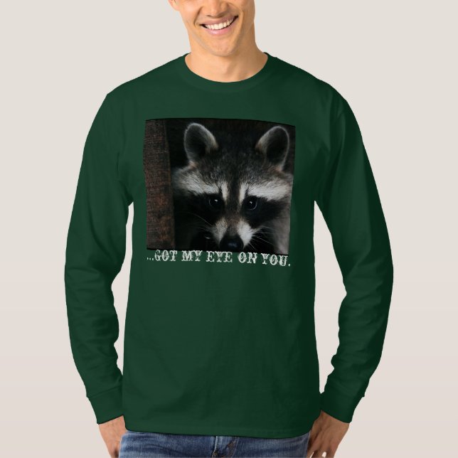 Watchful Raccoon; Jag fick mitt öga på dig T Shirt (Framsida)