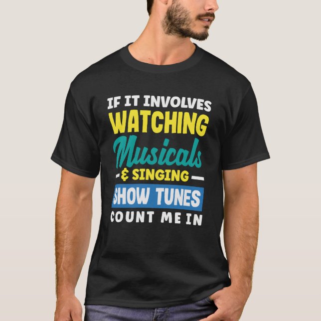 Watching Musicals Singing Showunes Musical Lover g T Shirt (Framsida)