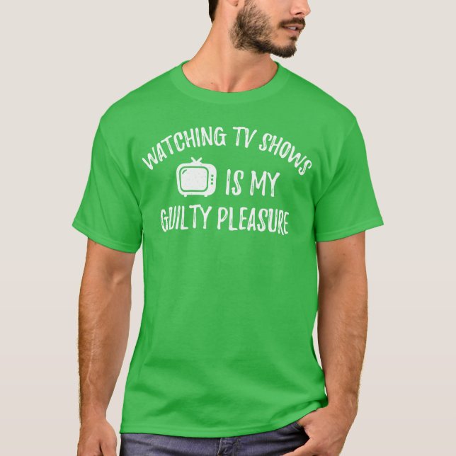 WatchingV Shows Is My Guilty Pleasure T Shirt (Framsida)