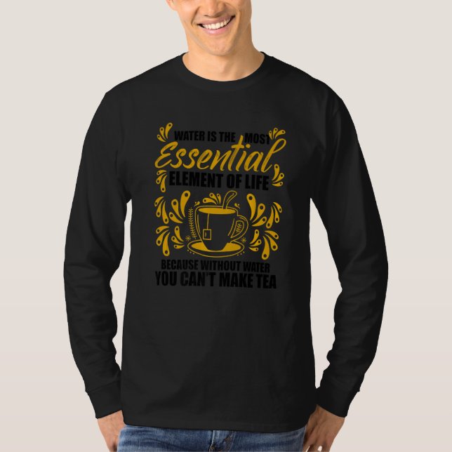 Water Is The Most Essential Element Of Life   T Shirt (Framsida)