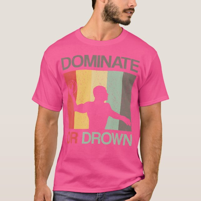 Water Polo Dominate Or Drown Funny Waterpolo Playe T Shirt (Framsida)