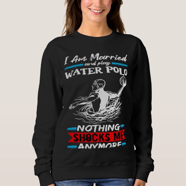 Water Polo I Am Married And Play Water Polo T Shirt (Framsida)